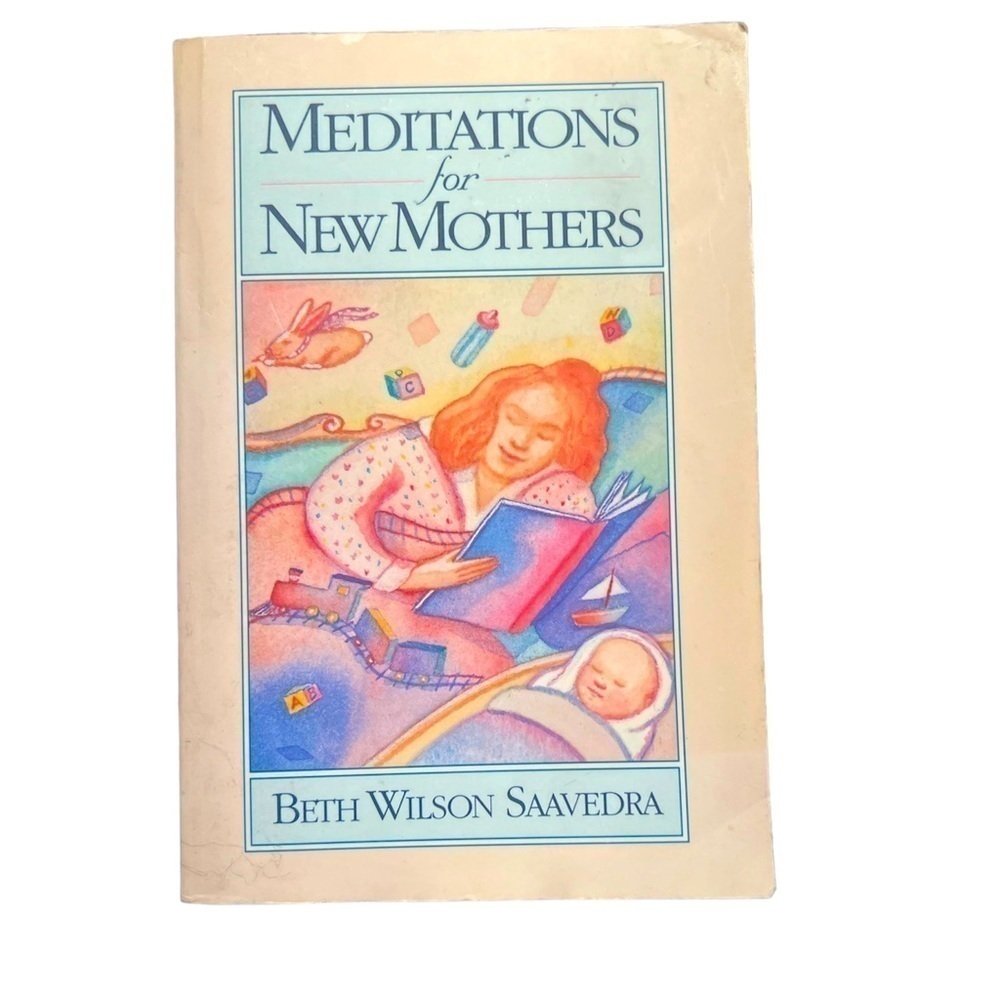 Meditations For New Mothers by Beth Wilson Saavedra paperback book 1992 edition